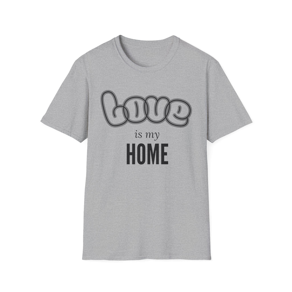 Love Is My Home Affirmation T-Shirt