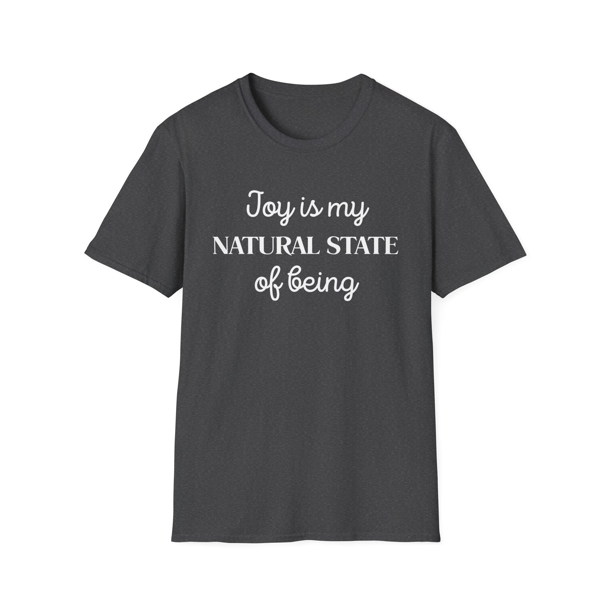 Joy Is My Natural State T-Shirt | Positive Affirmation Tee