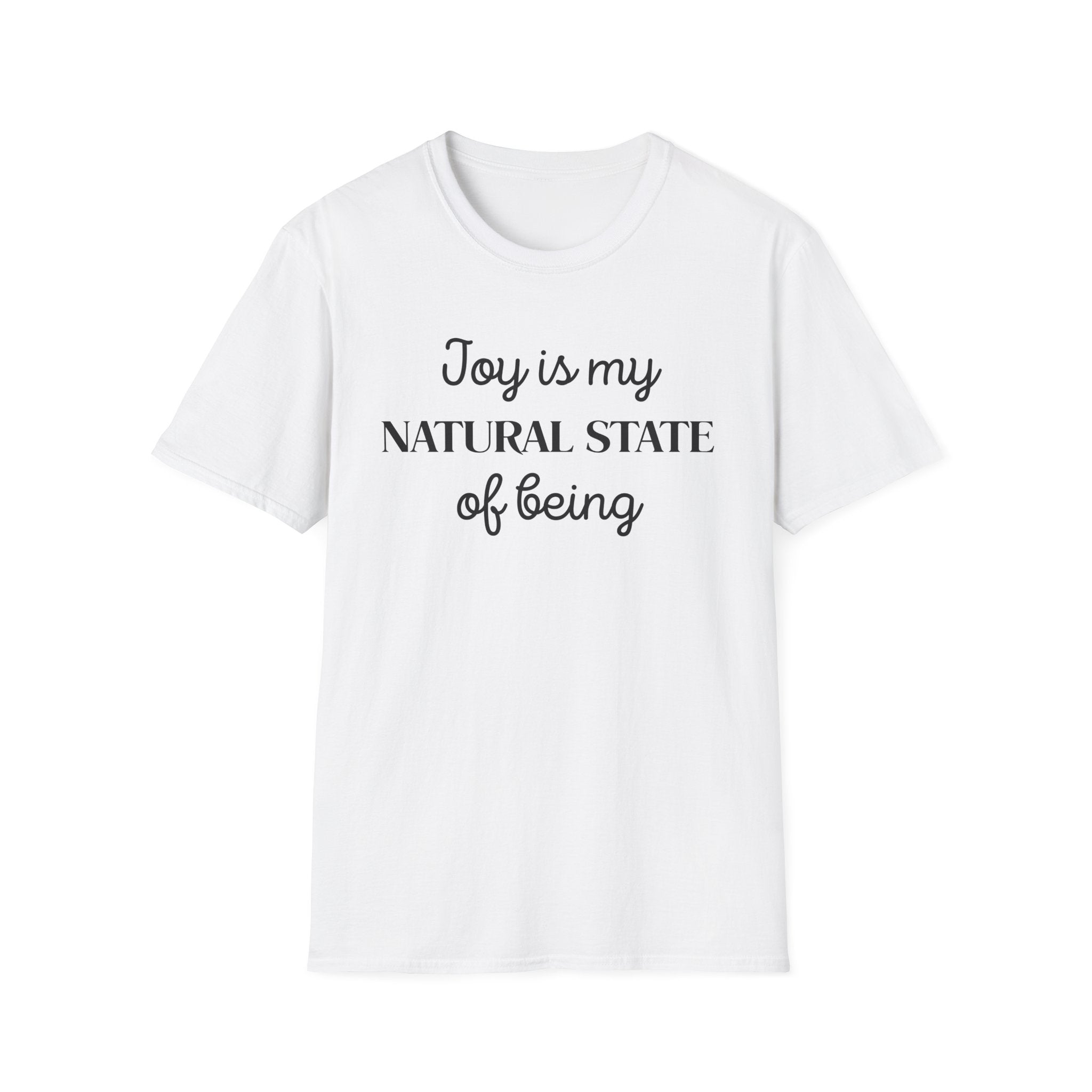 Joy Is My Natural State T-Shirt | Positive Affirmation Tee