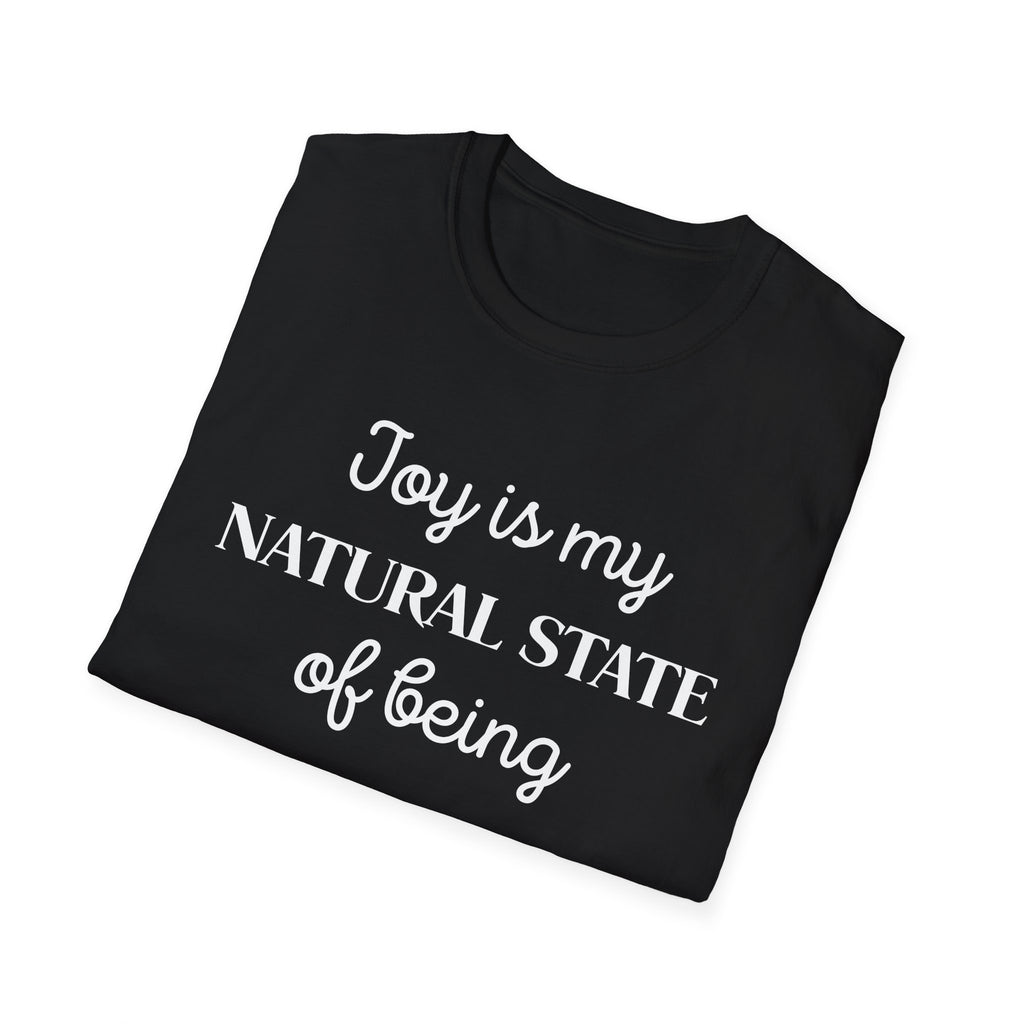 Joy Is My Natural State T-Shirt | Positive Affirmation Tee