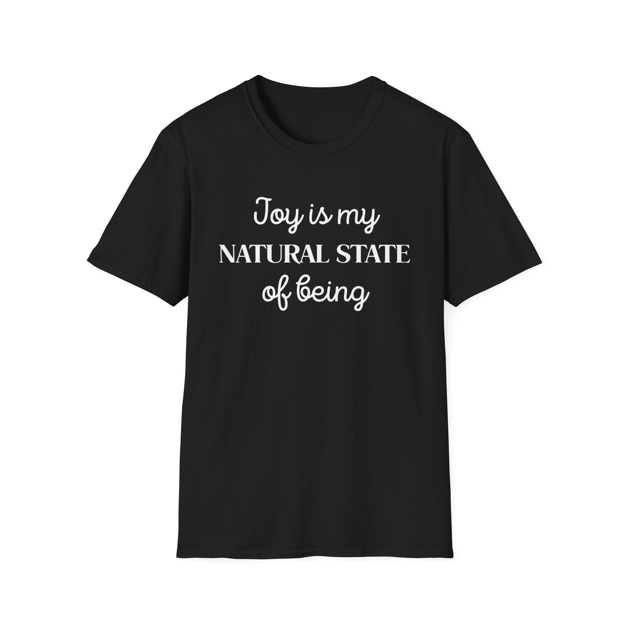 Joy Is My Natural State T-Shirt | Positive Affirmation Tee