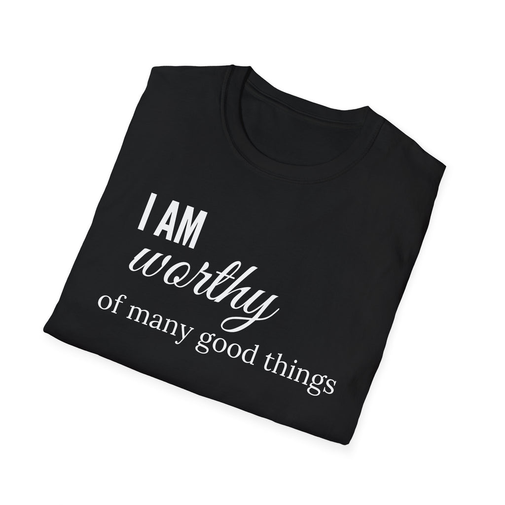 I Am Worthy of all Good Things Affirmation T-Shirt