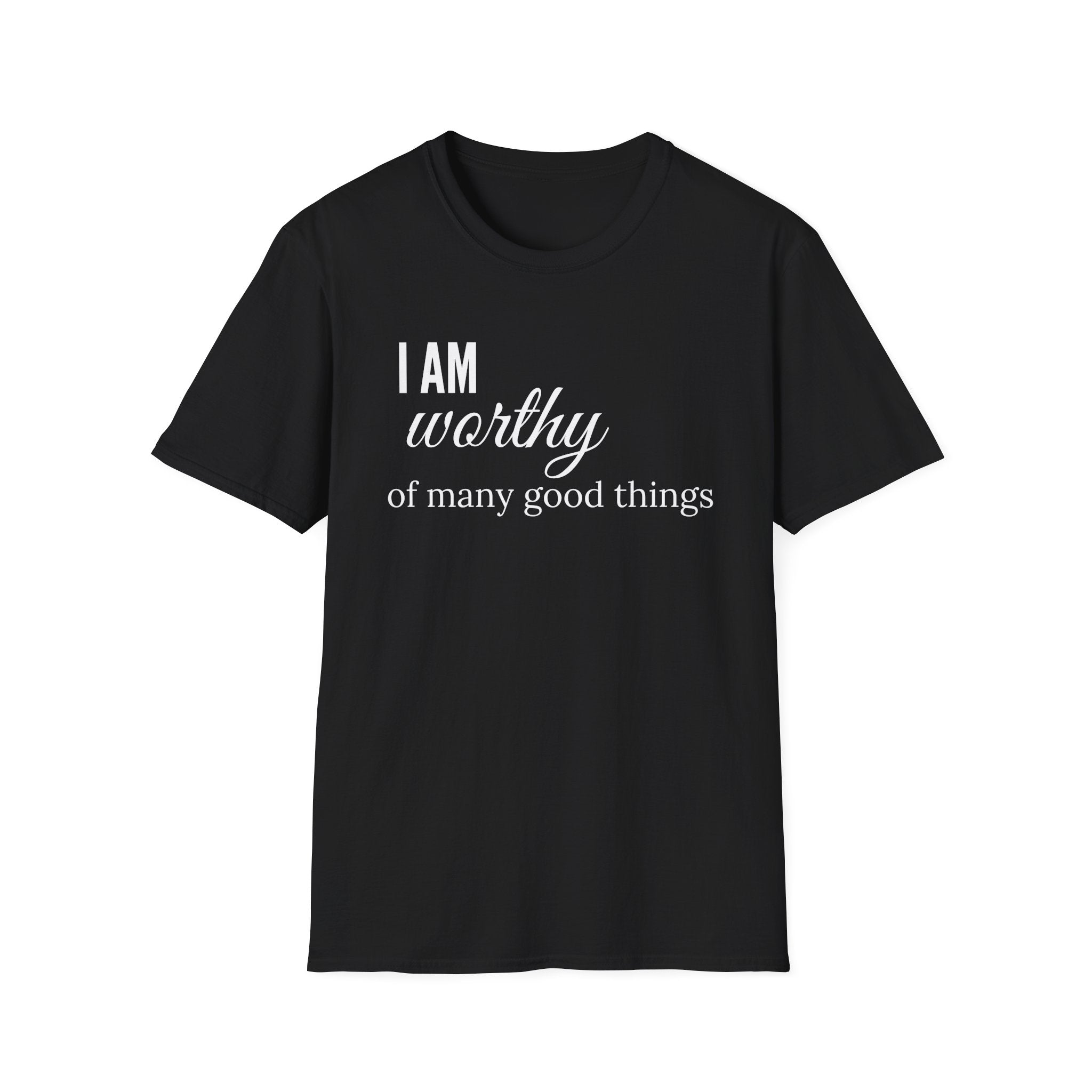 I Am Worthy of all Good Things Affirmation T-Shirt