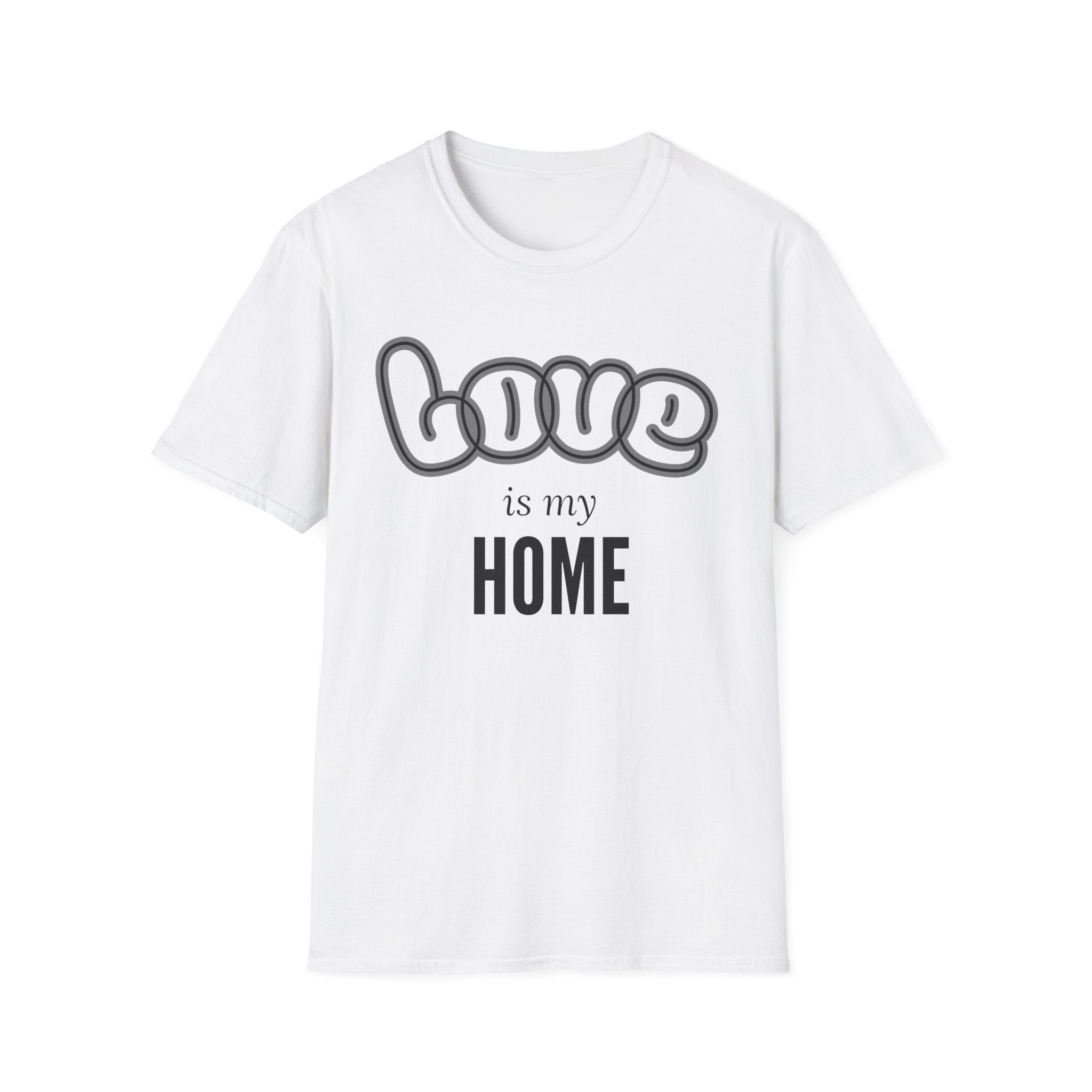 Love Is My Home Affirmation T-Shirt