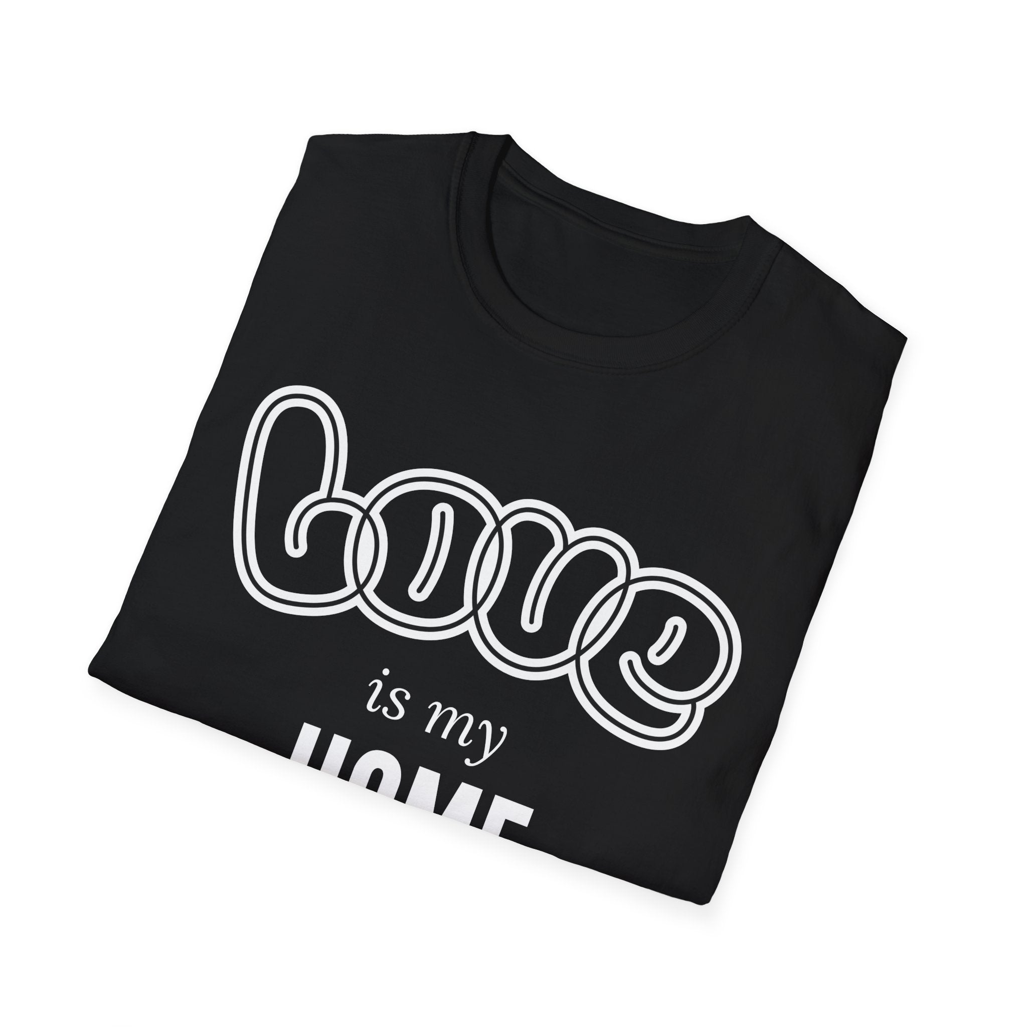 Love Is My Home Affirmation T-Shirt