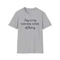 Joy Is My Natural State T-Shirt | Positive Affirmation Tee