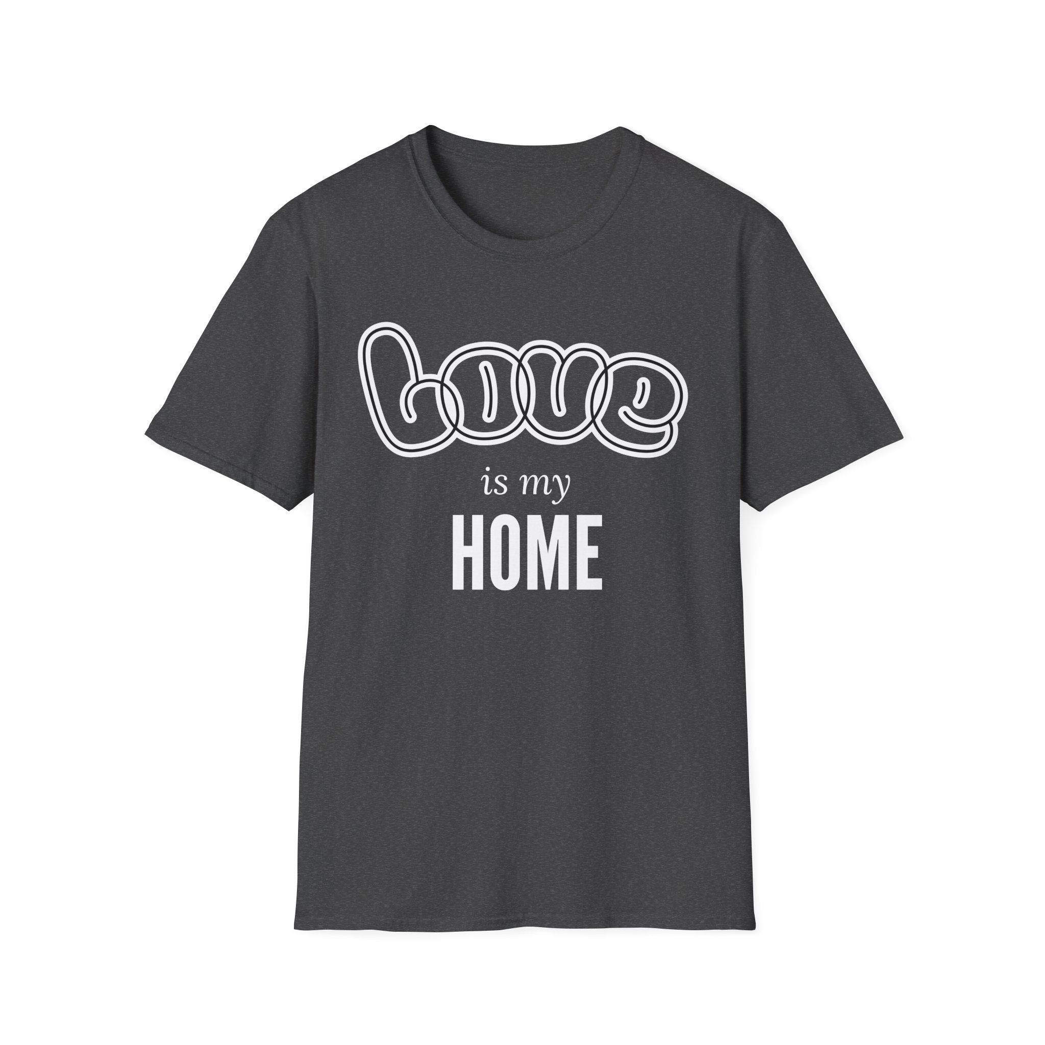 Love Is My Home Affirmation T-Shirt