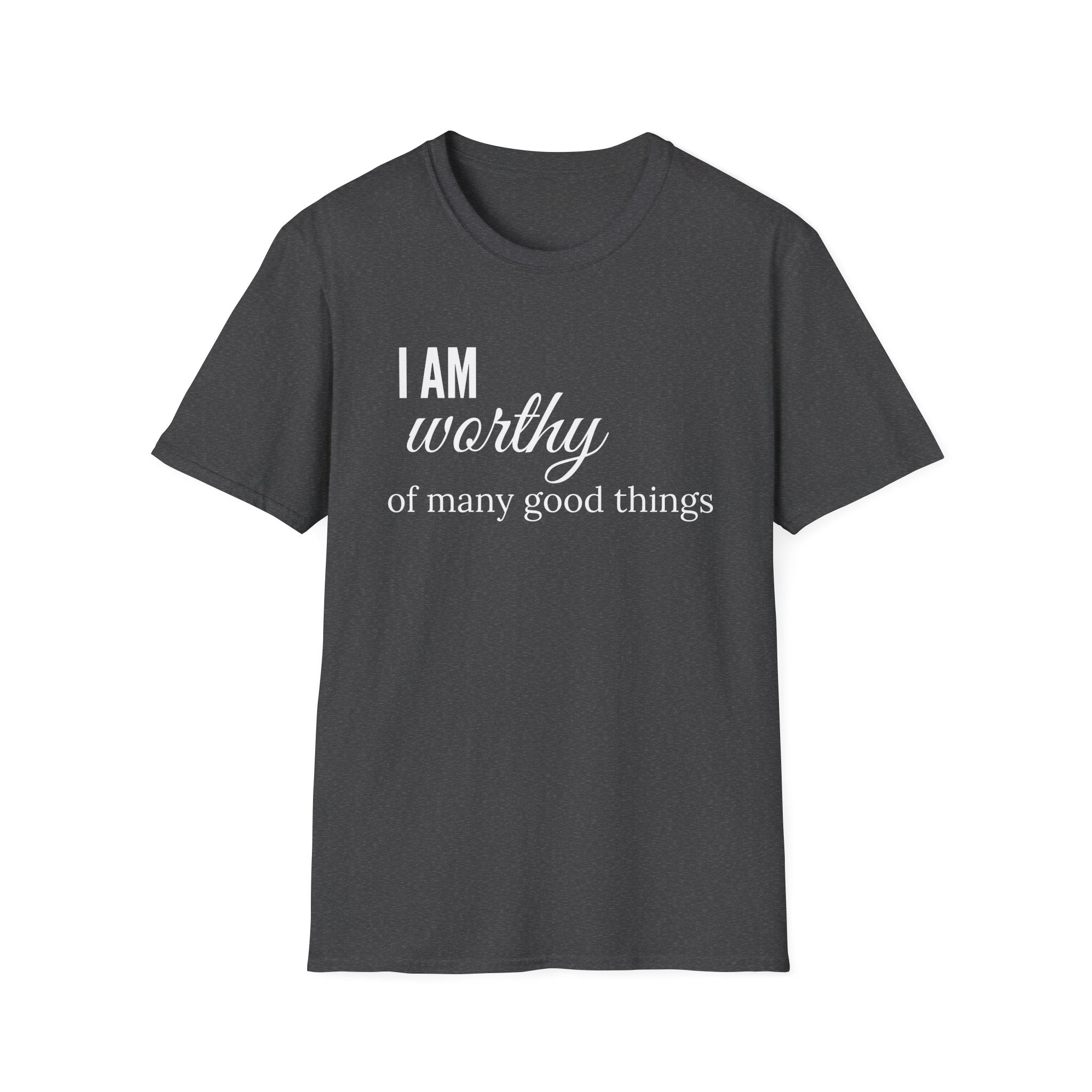 I Am Worthy of all Good Things Affirmation T-Shirt