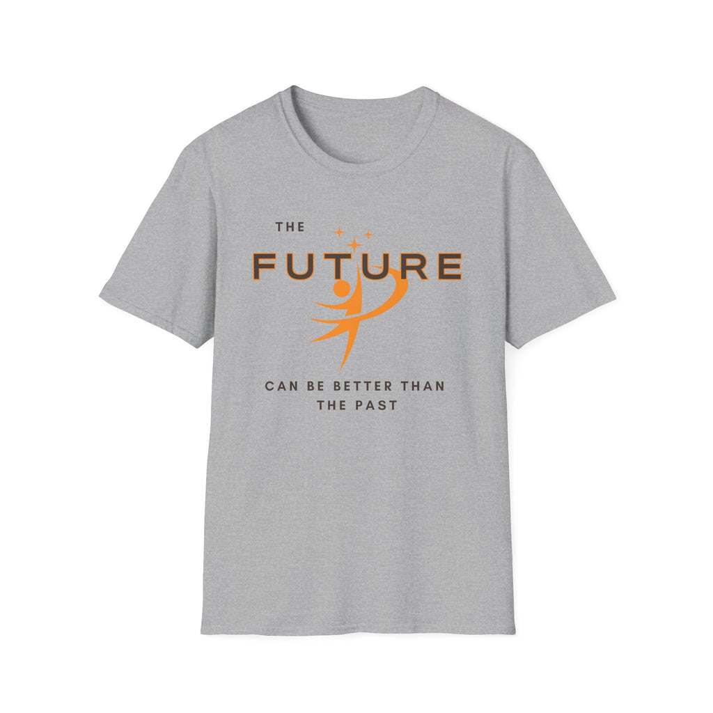 The Future Can Be Better Than the Past T-Shirt | Inspirational Affirmation Tee