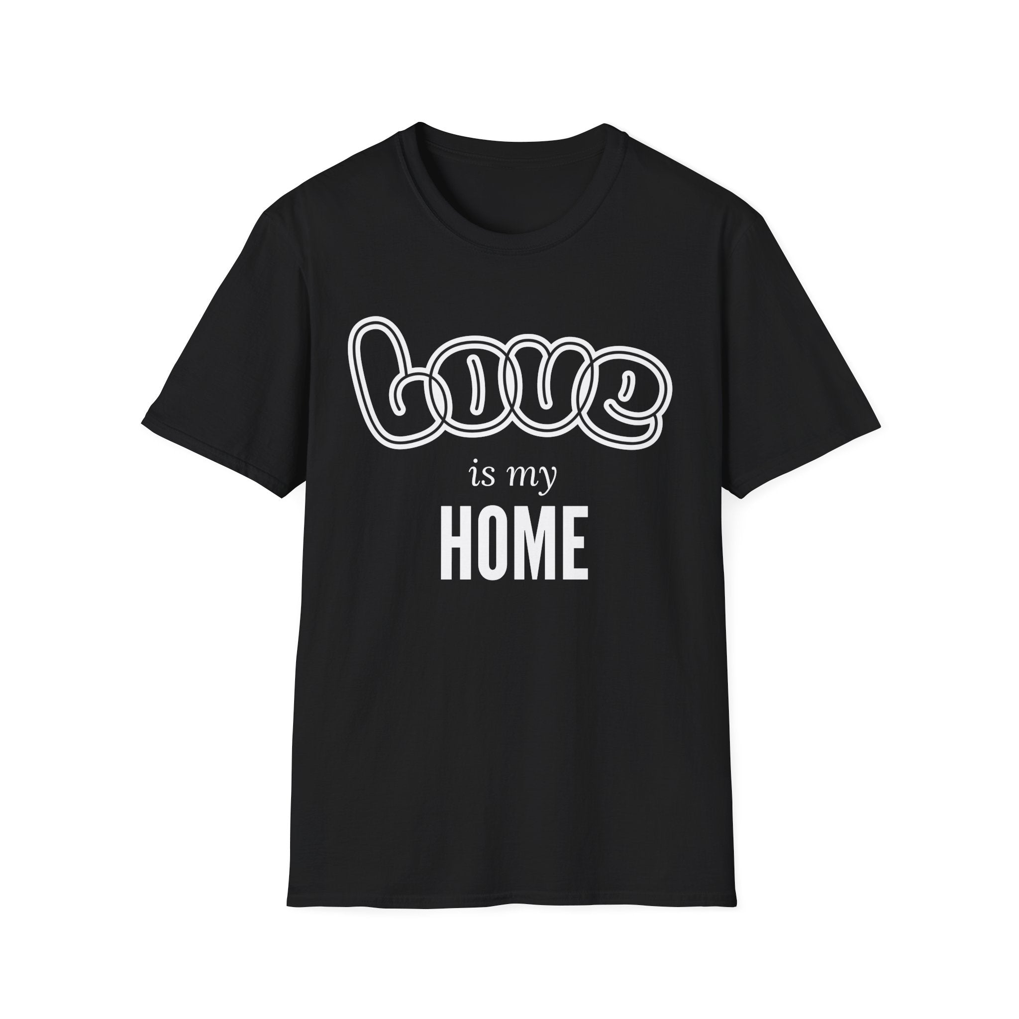 Love Is My Home Affirmation T-Shirt